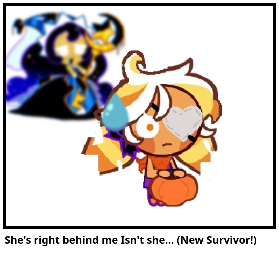 She's right behind me Isn't she... (New Survivor!)