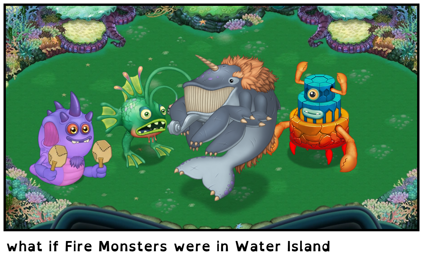 what if Fire Monsters were in Water Island